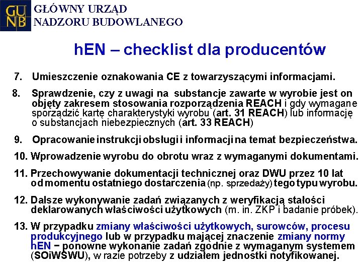 GŁÓWNY URZĄD NADZORU BUDOWLANEGO h. EN – checklist dla producentów 7. Umieszczenie oznakowania CE