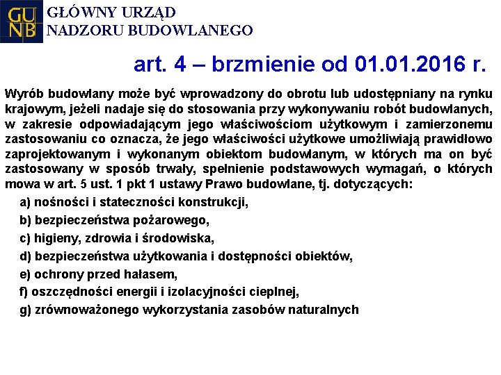 GŁÓWNY URZĄD NADZORU BUDOWLANEGO art. 4 – brzmienie od 01. 2016 r. Wyrób budowlany