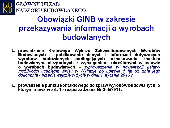 GŁÓWNY URZĄD NADZORU BUDOWLANEGO Obowiązki GINB w zakresie przekazywania informacji o wyrobach budowlanych q