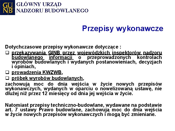 GŁÓWNY URZĄD NADZORU BUDOWLANEGO Przepisy wykonawcze Dotychczasowe przepisy wykonawcze dotyczące : q przekazywania GINB