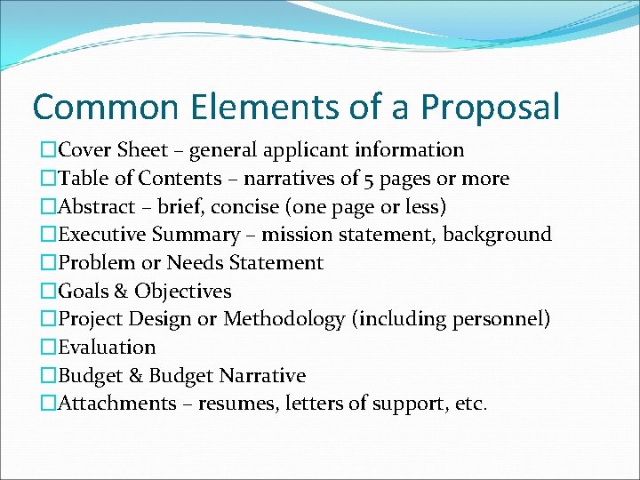Common Elements of a Proposal �Cover Sheet – general applicant information �Table of Contents