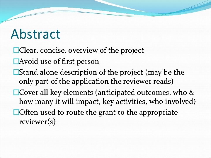 Abstract �Clear, concise, overview of the project �Avoid use of first person �Stand alone