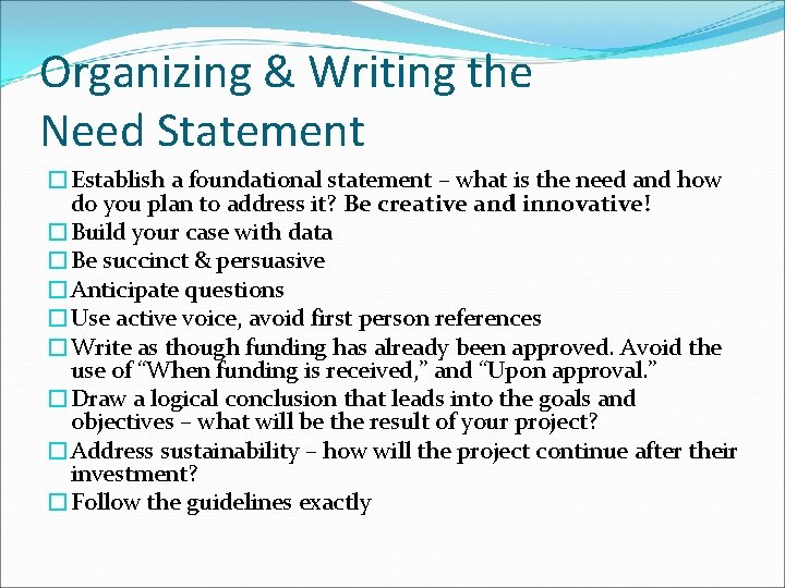 Organizing & Writing the Need Statement �Establish a foundational statement – what is the