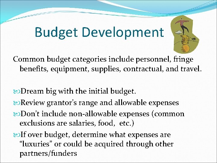 Budget Development Common budget categories include personnel, fringe benefits, equipment, supplies, contractual, and travel.
