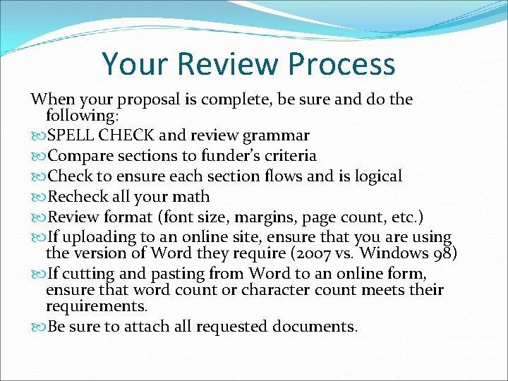 Your Review Process When your proposal is complete, be sure and do the following: