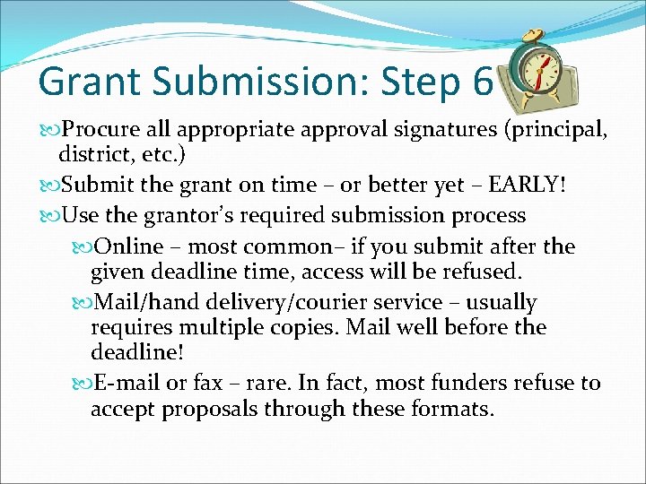 Grant Submission: Step 6 Procure all appropriate approval signatures (principal, district, etc. ) Submit