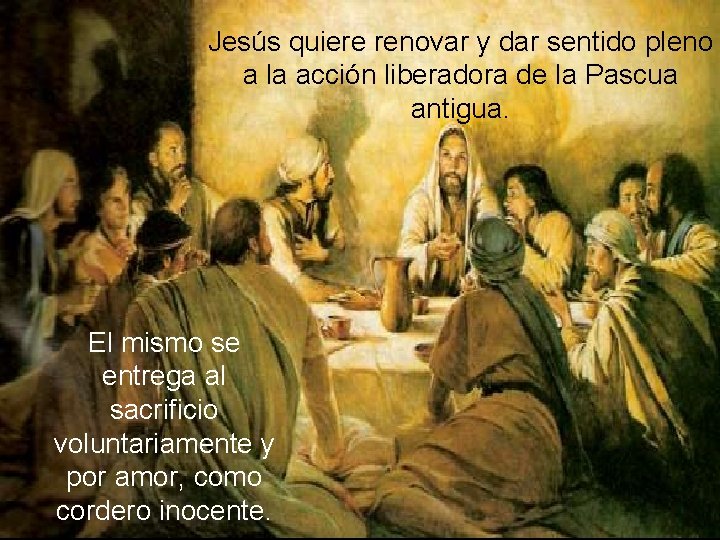 Jesús quiere renovar y dar sentido pleno a la acción liberadora de la Pascua