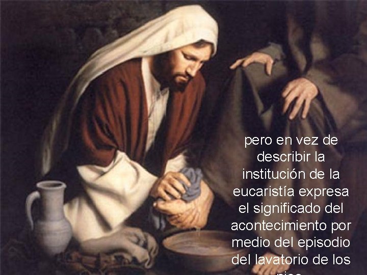 pero en vez de describir la institución de la eucaristía expresa el significado del