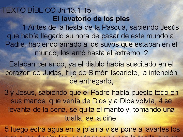 TEXTO BÍBLICO Jn. 13. 1 -15 El lavatorio de los pies 1 Antes de