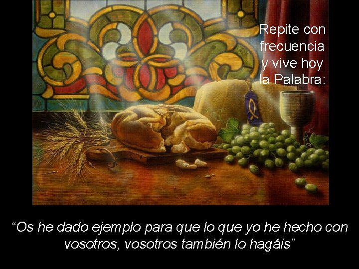 Repite con frecuencia y vive hoy la Palabra: “Os he dado ejemplo para que