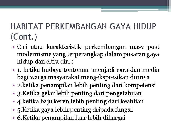 HABITAT PERKEMBANGAN GAYA HIDUP (Cont. ) • Ciri atau karakteristik perkembangan masy post modernisme