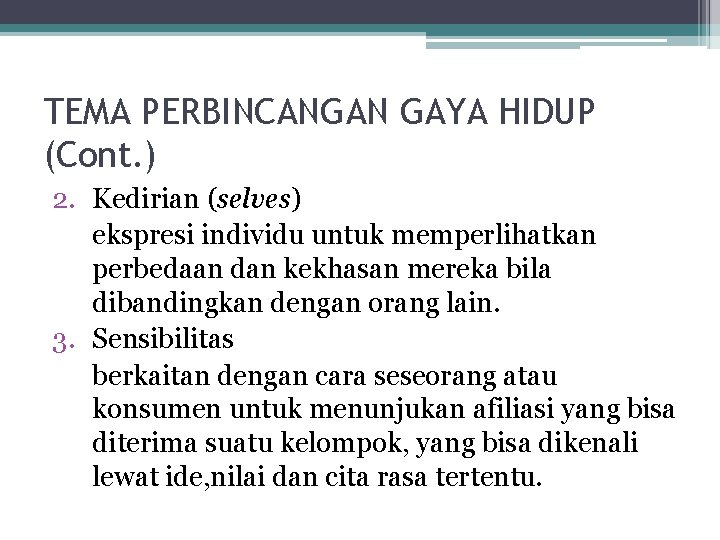 TEMA PERBINCANGAN GAYA HIDUP (Cont. ) 2. Kedirian (selves) ekspresi individu untuk memperlihatkan perbedaan