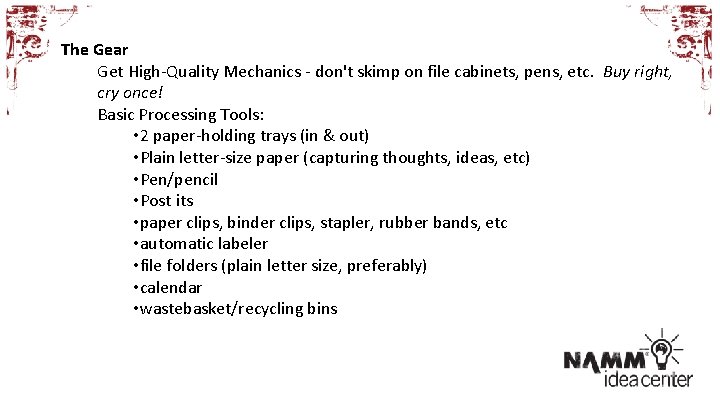 The Gear Get High-Quality Mechanics - don't skimp on file cabinets, pens, etc. Buy