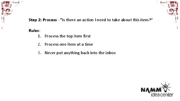 Step 2: Process - "is there an action I need to take about this