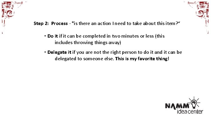 Step 2: Process - "is there an action I need to take about this