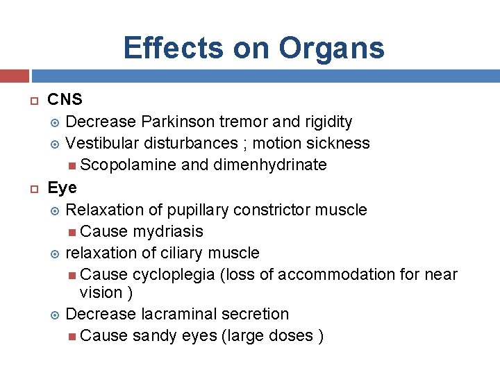 Effects on Organs CNS Decrease Parkinson tremor and rigidity Vestibular disturbances ; motion sickness