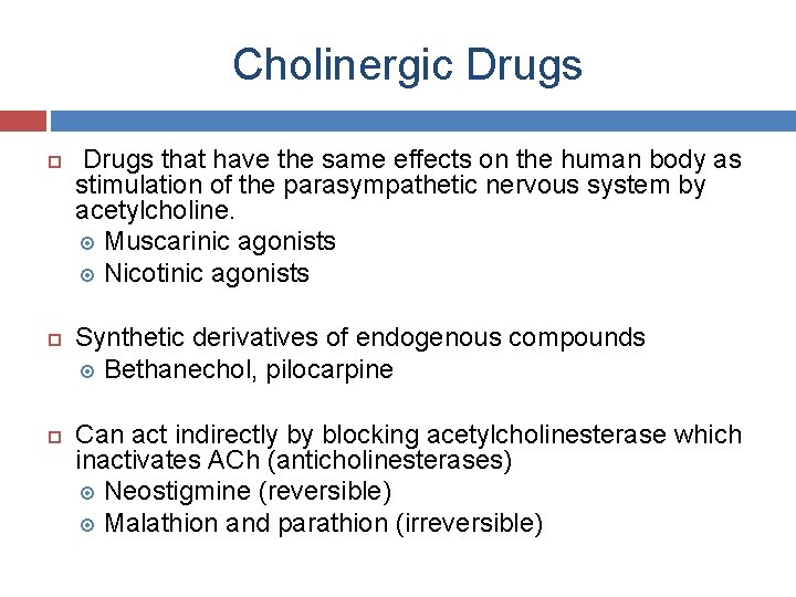 Cholinergic Drugs that have the same effects on the human body as stimulation of