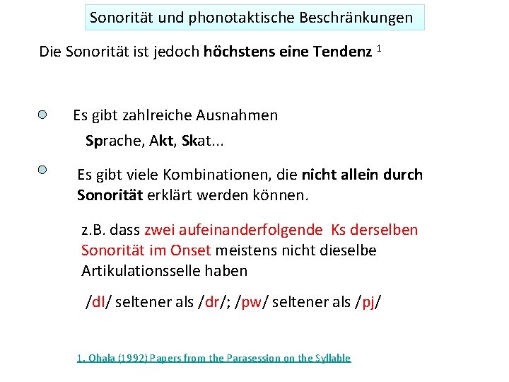 Sonorität und phonotaktische Beschränkungen Die Sonorität ist jedoch höchstens eine Tendenz 1 Es gibt