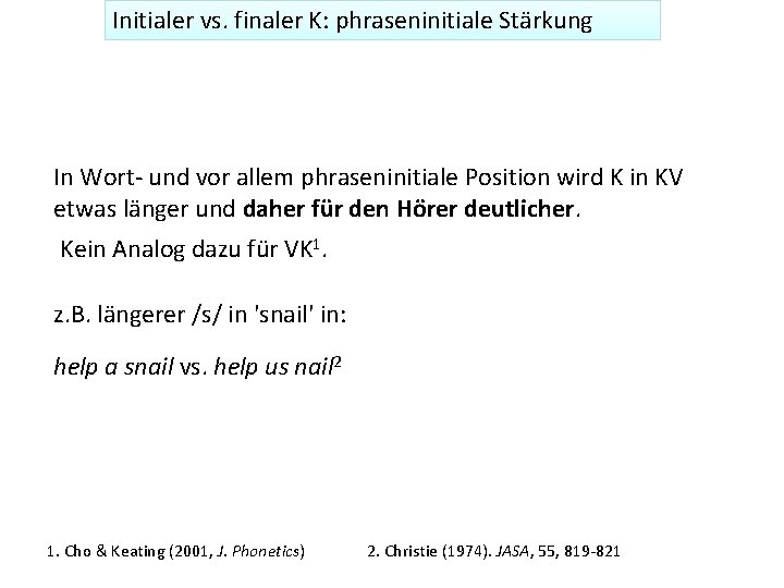 Initialer vs. finaler K: phraseninitiale Stärkung In Wort- und vor allem phraseninitiale Position wird