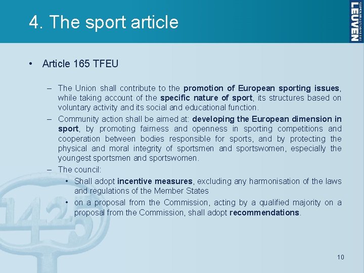 4. The sport article • Article 165 TFEU – The Union shall contribute to