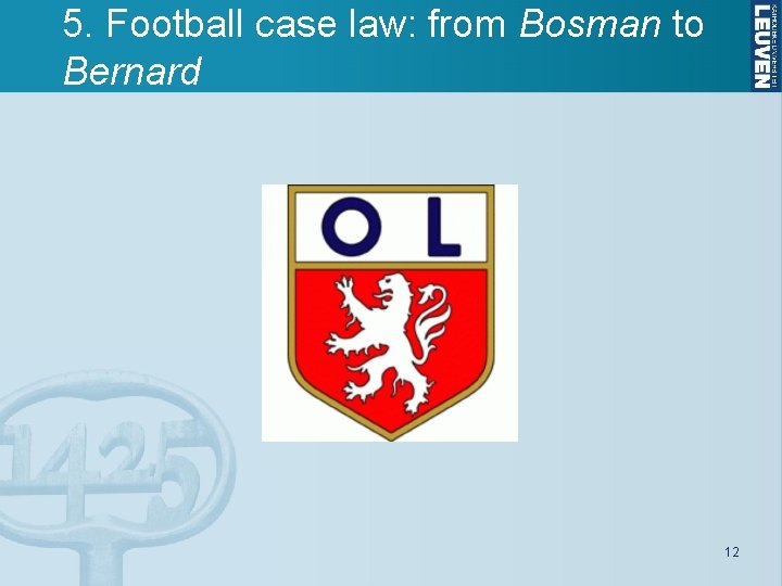 5. Football case law: from Bosman to Bernard 12 