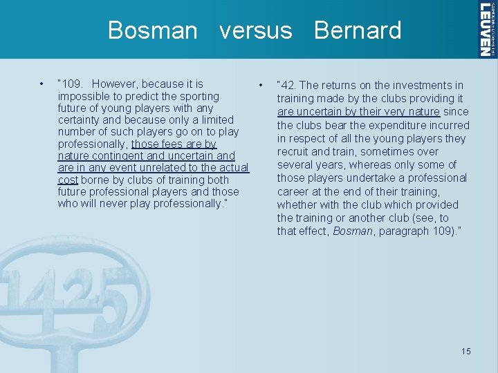 Bosman versus Bernard • “ 109. However, because it is • impossible to predict