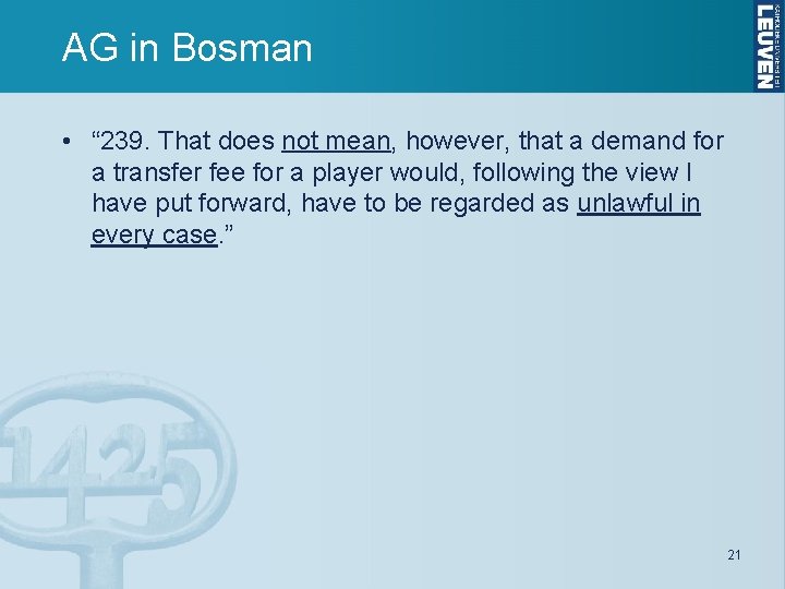 AG in Bosman • “ 239. That does not mean, however, that a demand