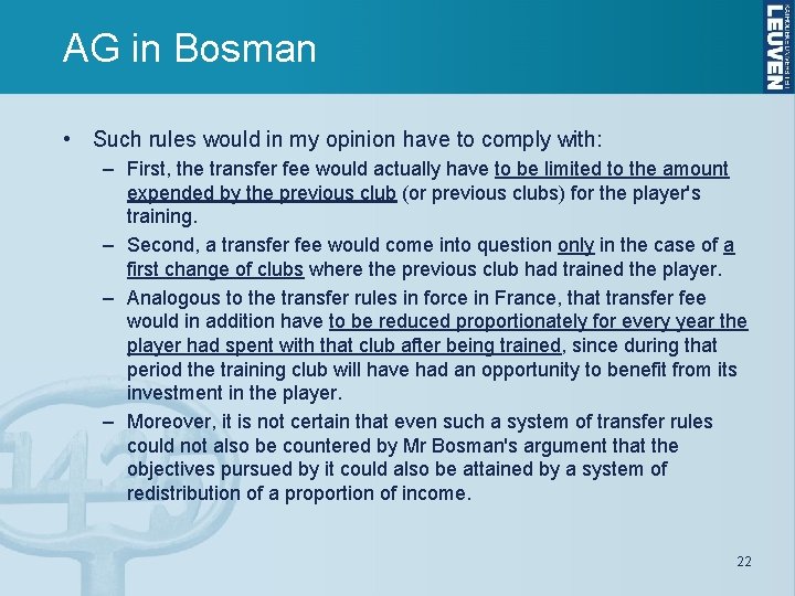 AG in Bosman • Such rules would in my opinion have to comply with: