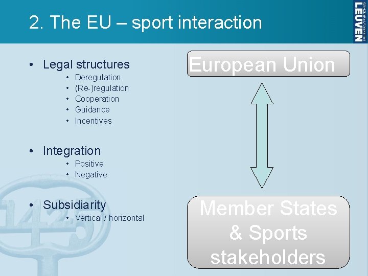 2. The EU – sport interaction • Legal structures • • • Deregulation (Re-)regulation