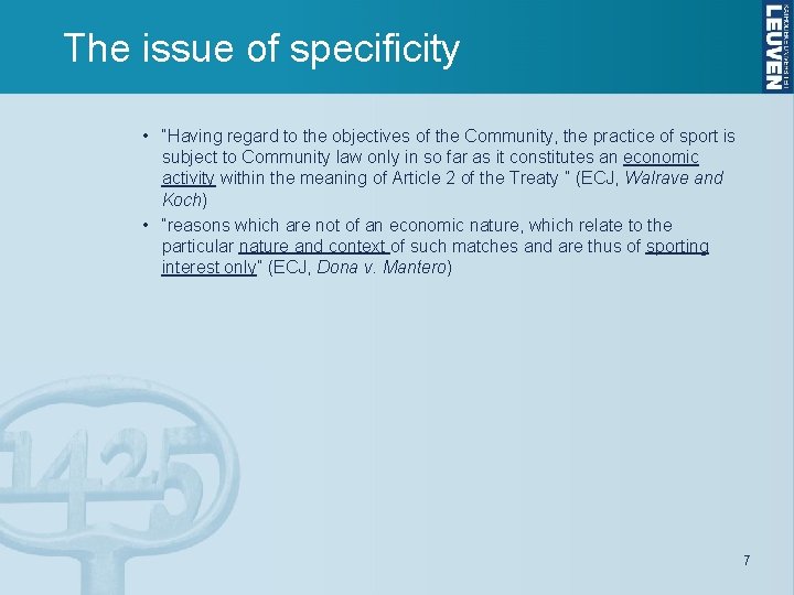 The issue of specificity • “Having regard to the objectives of the Community, the