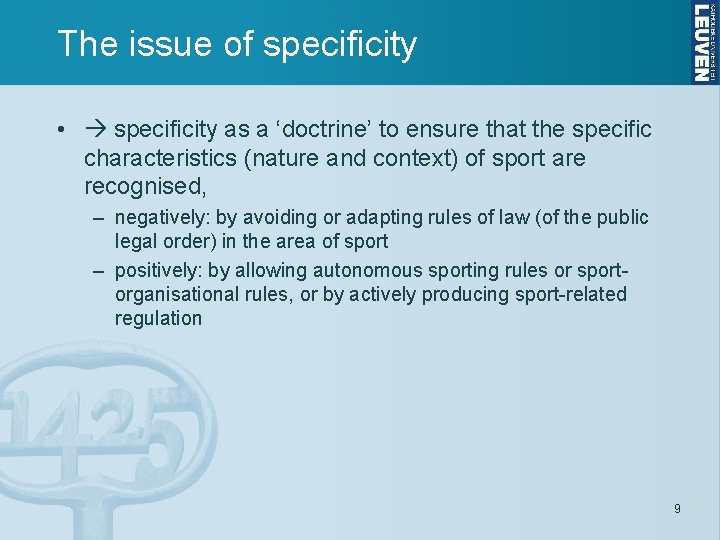 The issue of specificity • specificity as a ‘doctrine’ to ensure that the specific