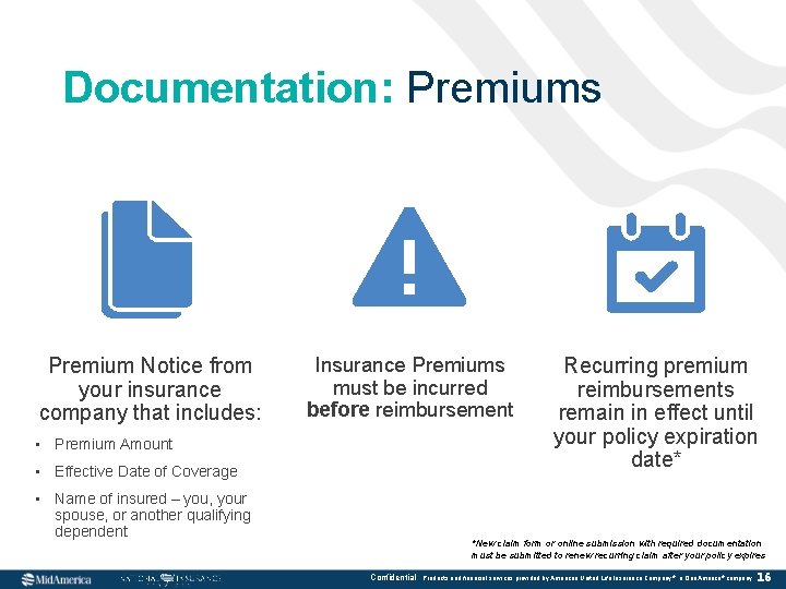 Documentation: Premiums Premium Notice from your insurance company that includes: Insurance Premiums must be