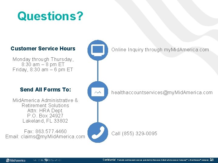 Questions? Customer Service Hours Online Inquiry through my. Mid. America. com Monday through Thursday,