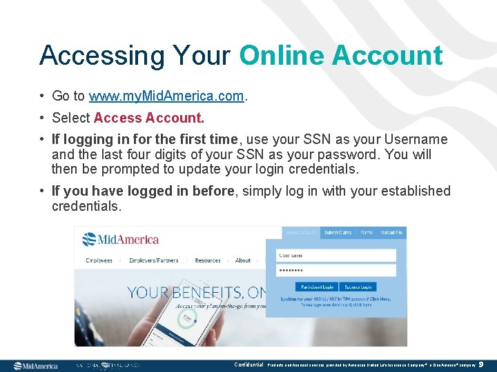 Accessing Your Online Account • Go to www. my. Mid. America. com. • Select