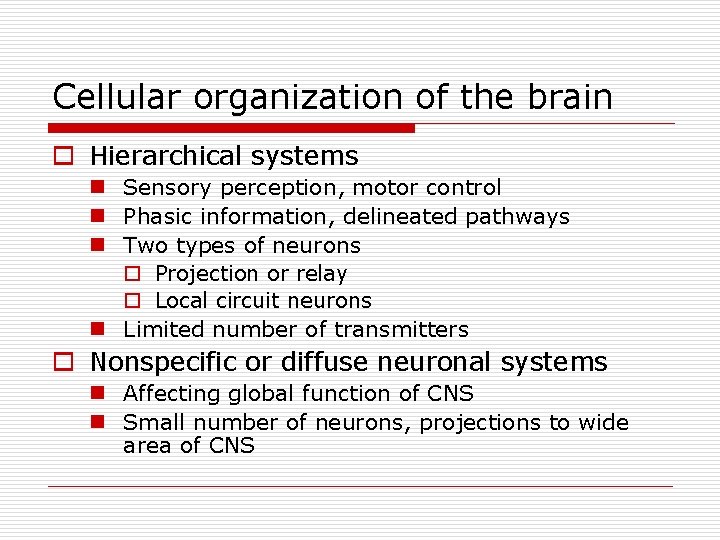 Cellular organization of the brain o Hierarchical systems n Sensory perception, motor control n