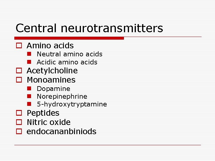 Central neurotransmitters o Amino acids n Neutral amino acids n Acidic amino acids o