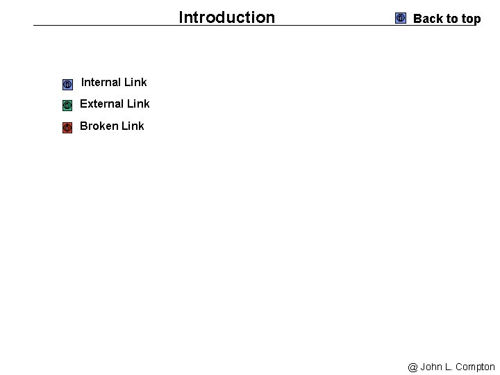 Introduction Back to top Internal Link External Link Broken Link @ John L. Compton