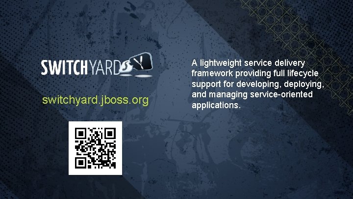 switchyard. jboss. org A lightweight service delivery framework providing full lifecycle support for developing,