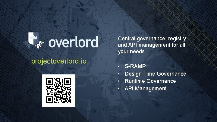Central governance, registry and API management for all your needs. projectoverlord. io • •