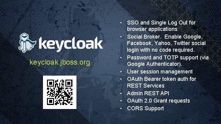 keycloak. jboss. org • SSO and Single Log Out for browser applications • Social