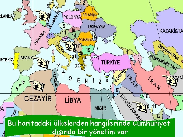 Bu haritadaki ülkelerden hangilerinde Cumhuriyet dışında bir yönetim var 