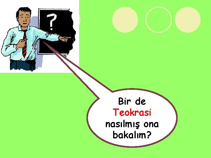 Bir de Teokrasi nasılmış ona bakalım? 