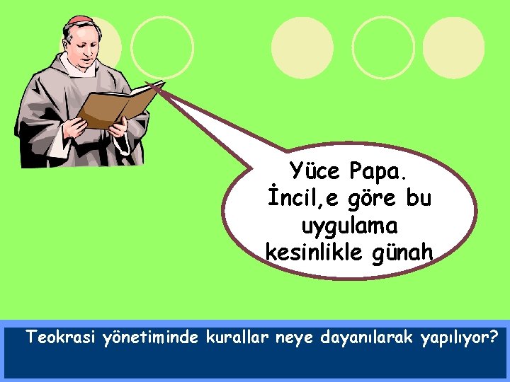 Yüce Papa. İncil, e göre bu uygulama kesinlikle günah Teokrasi yönetiminde kurallar neye dayanılarak