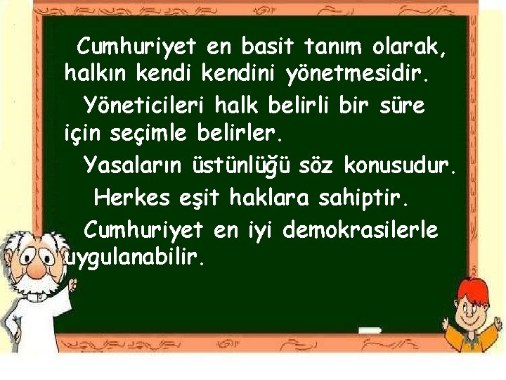 Cumhuriyet en basit tanım olarak, halkın kendini yönetmesidir. Yöneticileri halk belirli bir süre için