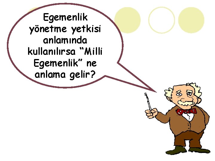 Egemenlik yönetme yetkisi anlamında kullanılırsa “Milli Egemenlik” ne anlama gelir? 