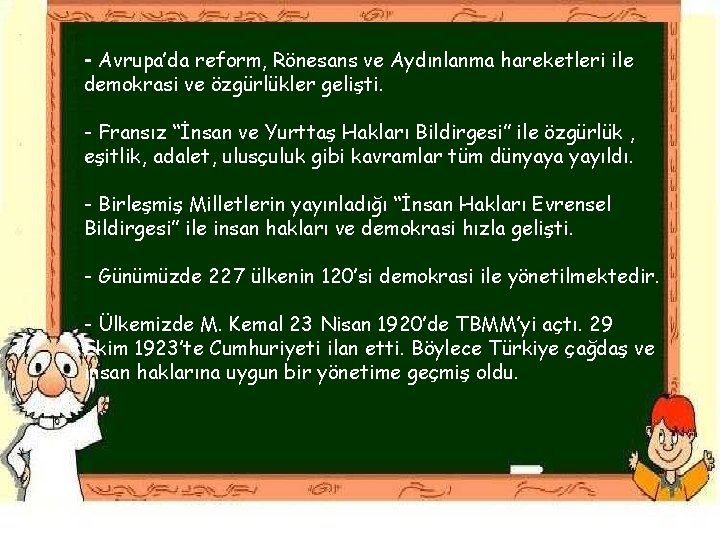 - Avrupa’da reform, Rönesans ve Aydınlanma hareketleri ile demokrasi ve özgürlükler gelişti. - Fransız