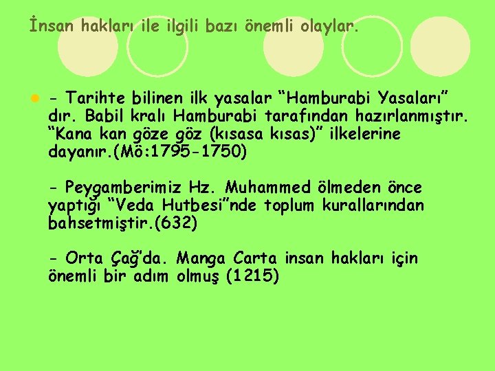 İnsan hakları ile ilgili bazı önemli olaylar. l - Tarihte bilinen ilk yasalar “Hamburabi