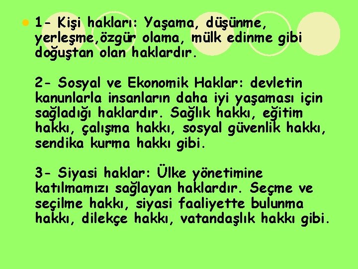 l 1 - Kişi hakları: Yaşama, düşünme, yerleşme, özgür olama, mülk edinme gibi doğuştan