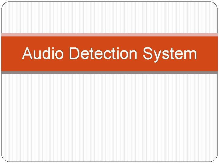 Audio Detection System 