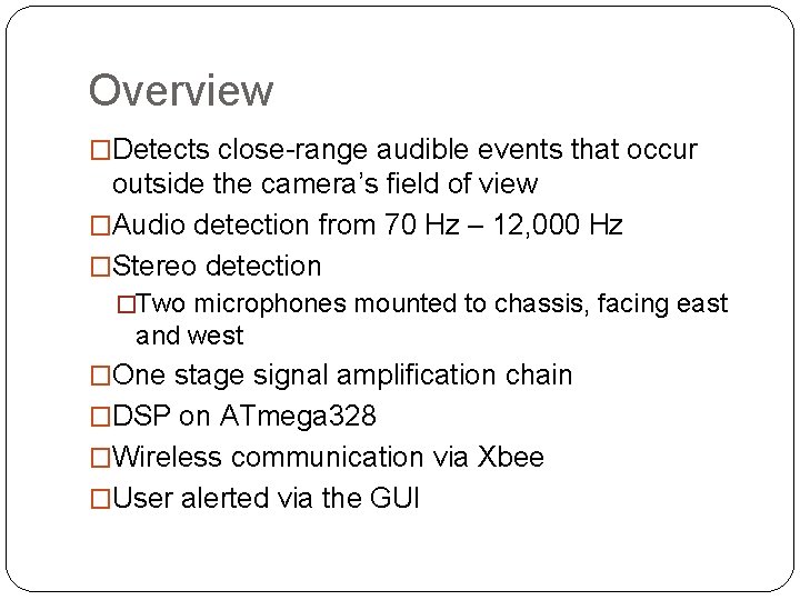 Overview �Detects close-range audible events that occur outside the camera’s field of view �Audio